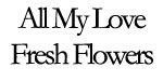 All My Love Fresh Flowers